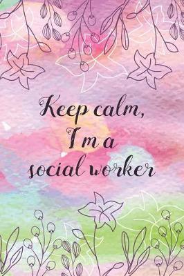 Keep calm, I'm a social worker by Beautiful Useful Journal image