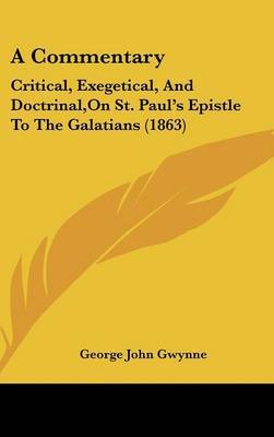 A Commentary: Critical, Exegetical, and Doctrinal, on St. Paul's Epistle to the Galatians (1863) by George John Gwynne image