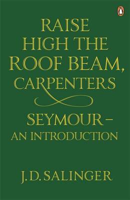 Raise High the Roof Beam, Carpenters; Seymour - an Introduction by J.D. Salinger image