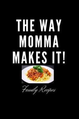 The Way Momma Makes It! - Family Recipes by Duke Sasuke