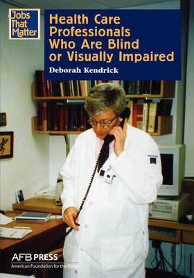 Health Care Professionals Who Are Blind or Visually Impaired on Hardback by Deborah Kendrick