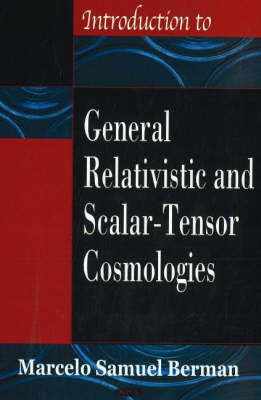 General Relativistic & Scalar-Tensor Cosmologies on Hardback by Marcelo Samuel Berman