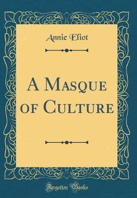 A Masque of Culture (Classic Reprint) by Annie Eliot image