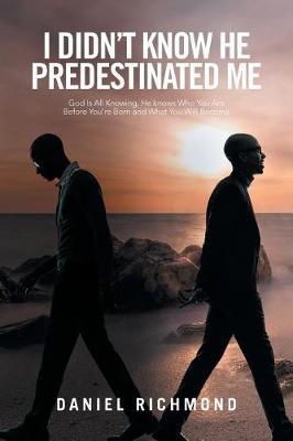 I Didn't Know He Predestinated Me by Daniel Richmond image