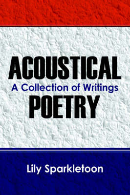Acoustical Poetry: A Collection of Writings by Lily Sparkletoon image