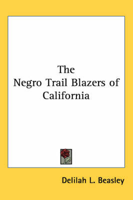 The Negro Trail Blazers of California on Paperback by Delilah L. Beasley