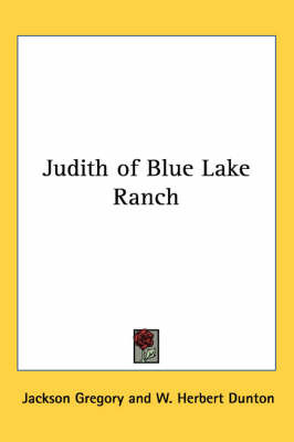 Judith of Blue Lake Ranch on Paperback by Jackson Gregory