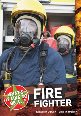 What's it Like to be a ? Firefighter by Elizabeth Dowen image