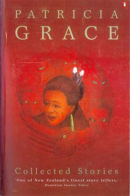 Collected Stories: Patricia Grace by Patricia Grace