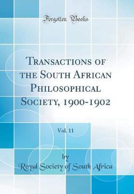 Transactions of the South African Philosophical Society, 1900-1902, Vol. 11 (Classic Reprint) by Royal Society of South Africa image