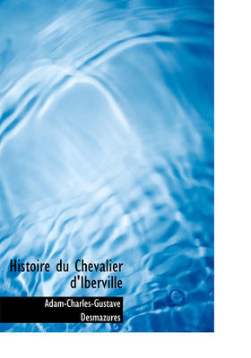Histoire Du Chevalier D'Iberville by Adam Charles Gustave Desmazures image