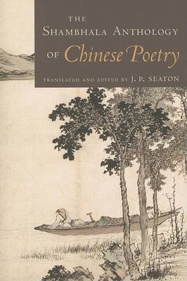 Shambhala Anthology Of Chinese Poetry by J.P. Seaton image