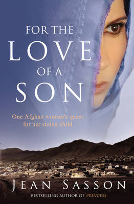 For the Love of a Son: One Afghan Woman's Quest for Her Stolen Child by Jean Sasson image