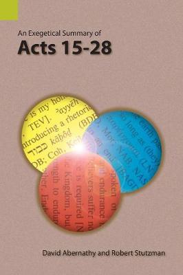 An Exegetical Summary of Acts 15-28 by David Abernathy image
