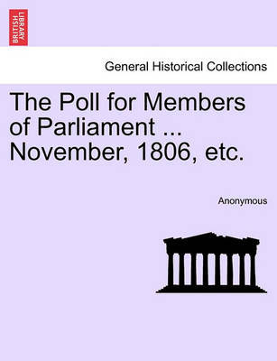 The Poll for Members of Parliament ... November, 1806, Etc. by * Anonymous image