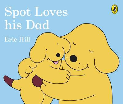 Spot Loves His Dad by Eric Hill image