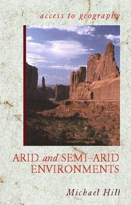 Access to Geography: Arid and Semi Arid Environments by Michael Hill image