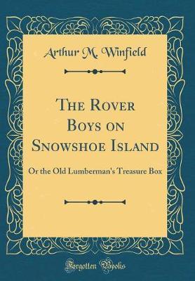 The Rover Boys on Snowshoe Island by Arthur M Winfield image