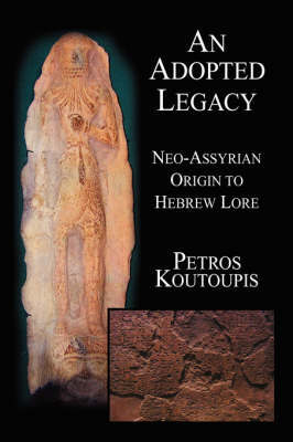 An Adopted Legacy: Neo-Assyrian Origin to Hebrew Lore by Petros Koutoupis image