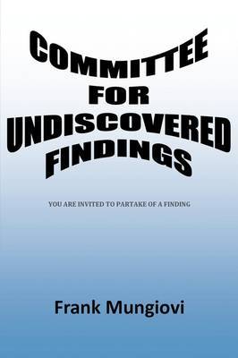 Committee for Undiscovered Findings by Frank Mungiovi image