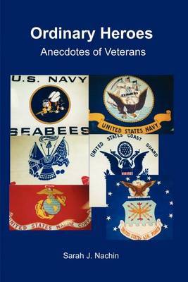 Ordinary Heroes: Anecdotes of Veterans by Sarah J Nachin image