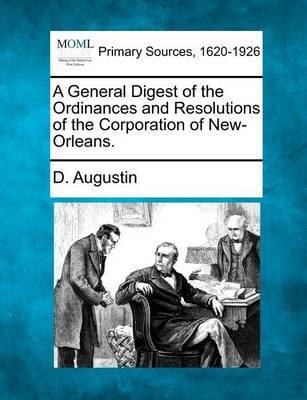 A General Digest of the Ordinances and Resolutions of the Corporation of New-Orleans. image