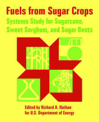 Fuels from Sugar Crops: Systems Study for Sugarcane, Sweet Sorghum, and Sugar Beets by Department Of Energy U S Department of Energy image