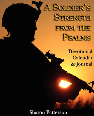 A Soldiers Strength from the Psalms: Devotional Calender & Journal by Sharon L. Patterson image