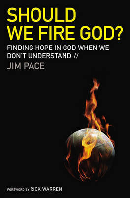 Should We Fire God?: Finding Hope in God When We Don't Understand by Jim Pace image