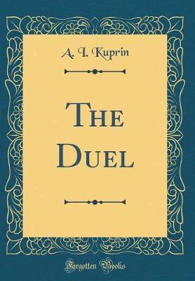 The Duel (Classic Reprint) by A I Kuprin image
