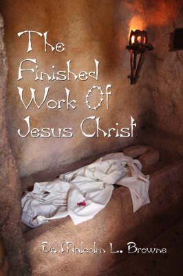 The Finished Work of Jesus Christ by Dr. Malcolm L. Browne image