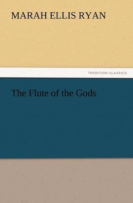The Flute of the Gods by Marah Ellis Ryan image