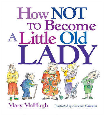 How Not to Become a Little Old Lady by Mary McHugh image