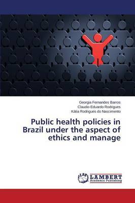 Public Health Policies in Brazil Under the Aspect of Ethics and Manage by Barros Georgia Fernandes image