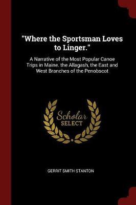 Where the Sportsman Loves to Linger. by Gerrit Smith Stanton image