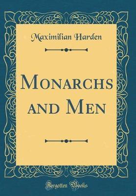 Monarchs and Men (Classic Reprint) by Maximilian Harden image