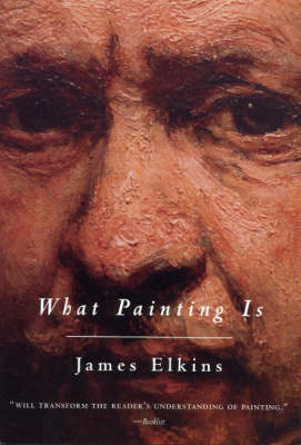 What Painting Is by James Elkins image