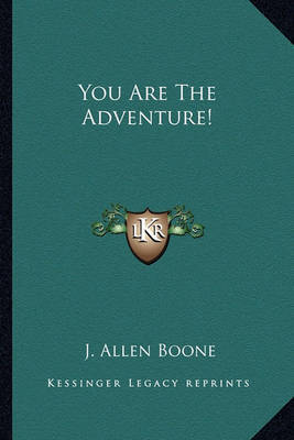 You Are the Adventure! by J. Allen Boone image
