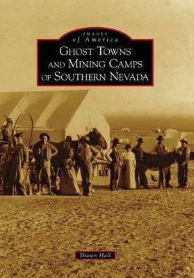 Ghost Towns and Mining Camps of Southern Nevada by Shawn Hall image