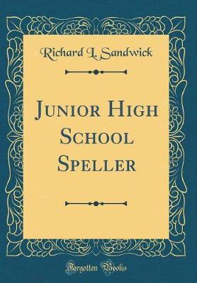 Junior High School Speller (Classic Reprint) by Richard L. Sandwick image