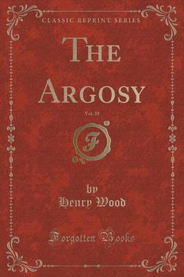 The Argosy, Vol. 39 (Classic Reprint) by Henry Wood image