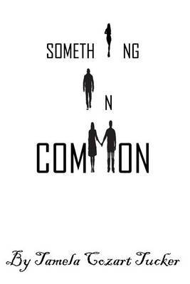 Something in Common on Paperback by Tamela Cozart Tucker