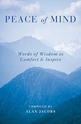 Peace of Mind: Words of Wisdom to Comfort & Inspire on Hardback by Alan Jacobs