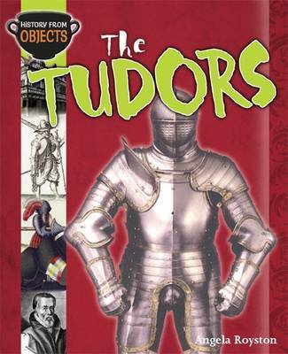 History from Objects: The Tudors by Angela Royston image