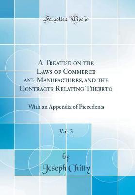 A Treatise on the Laws of Commerce and Manufactures, and the Contracts Relating Thereto, Vol. 3 by Joseph Chitty image