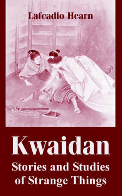 Kwaidan: Stories and Studies of Strange Things by Lafcadio Hearn image