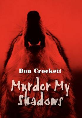 Murder My Shadows on Hardback by Don Crockett