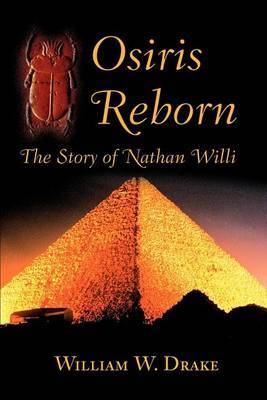 Osiris Reborn: The Story of Nathan Willi by William W. Drake image