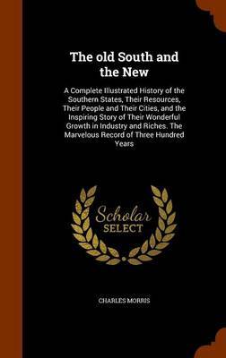 The Old South and the New on Hardback by Charles Morris