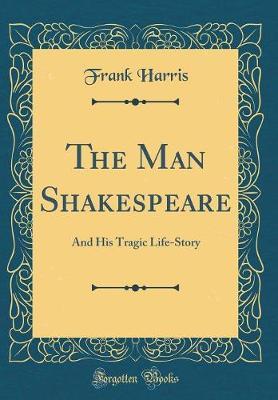 The Man Shakespeare by Frank Harris image